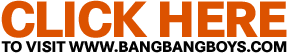 Bang Bang Boys - Too Hot To Handle!